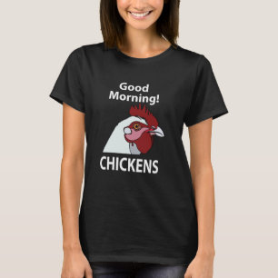 Chickens Good Morning Funny Chicken Whisperer  T-Shirt