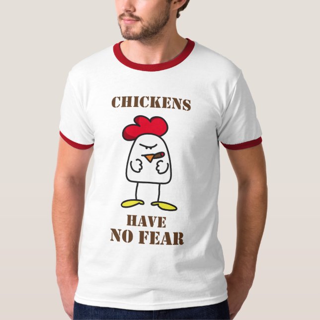 Chickens Have No Fear T-Shirt (Front)