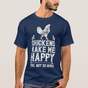 Chickens Make Me Happy Chicken Lover Poultry Farme T-Shirt
