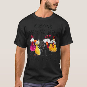 Chickens Make Me Happy Humans Make My Head Hurt Fa T-Shirt