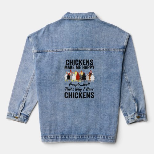 Chickens Make Me Happy People Well Thats Why I Ha Denim Jacket