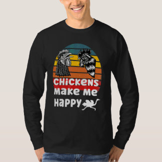Chickens Make Me Happy T-Shirt