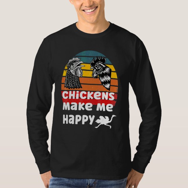 Chickens Make Me Happy T-Shirt (Front)