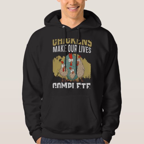 Chickens Make Our Lives Complete Farmer Poultry Bu Hoodie