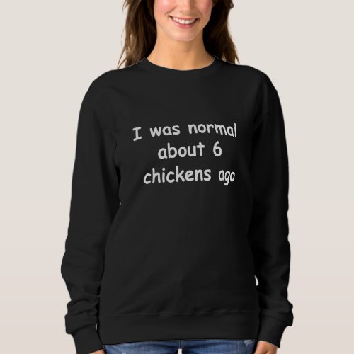 Chickens Normal Sweatshirt
