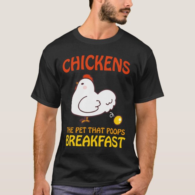 Chickens Pet That Poops Breakfast e   T-Shirt (Front)