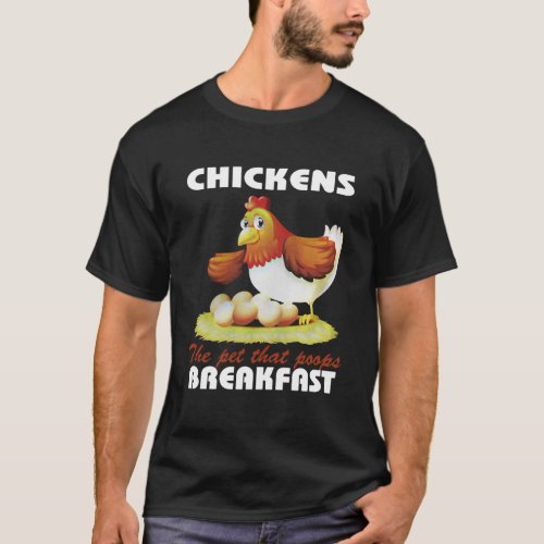 Chickens Poop Breakfast T_Shirt