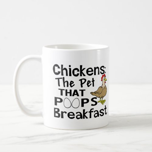 Chickens the pet that poops breakfast coffee mug
