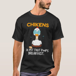 Chickens The Pet That Poops Breakfast  Farming Chi T-Shirt