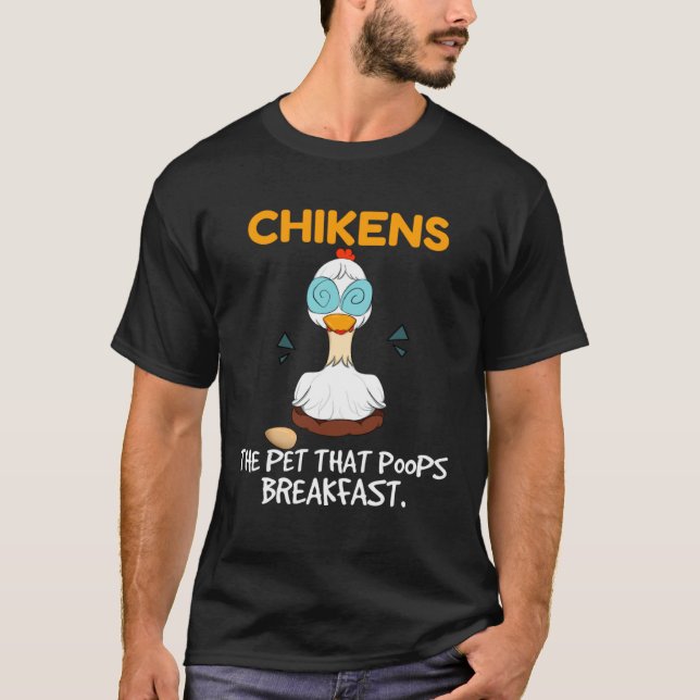 Chickens The Pet That Poops Breakfast  Farming Chi T-Shirt (Front)