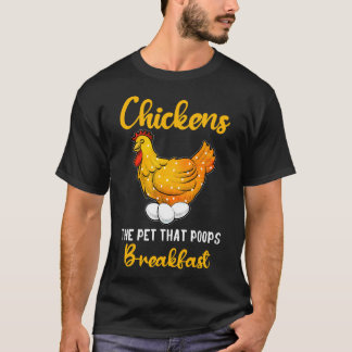 Chickens The Pet That Poops Breakfast, Funny Chick T-Shirt