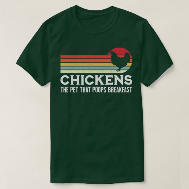Chickens The Pet That Poops Breakfast Funny Farmer T-Shirt (Design Front)