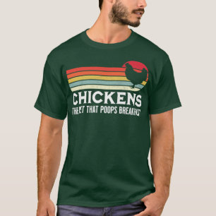 Chickens The Pet That Poops Breakfast Funny Farmer T-Shirt