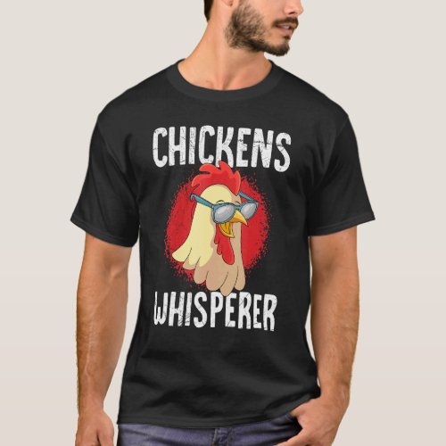 Chickens Whisperer Poultry Farmer Chicken T_Shirt