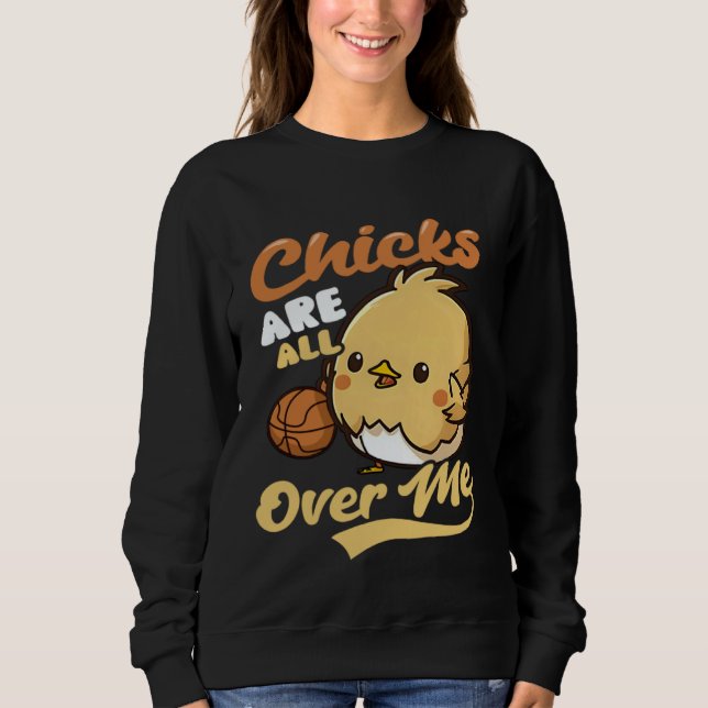 Chicks All Over Me Basketball Easter Sweatshirt (Front)