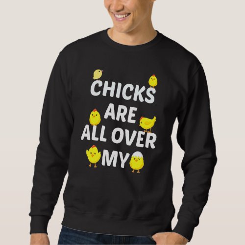 Chicks Are All Over Me Easter  Baby Chicken Kids B Sweatshirt