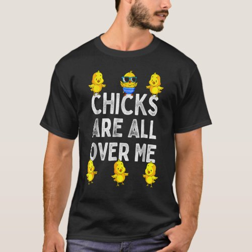Chicks Are All Over Me Easter  Baby Chicken Kids B T_Shirt