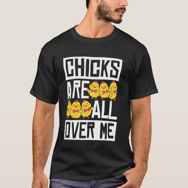 CHICKS ARE ALL OVER ME Easter Funny T-Shirt (Front)