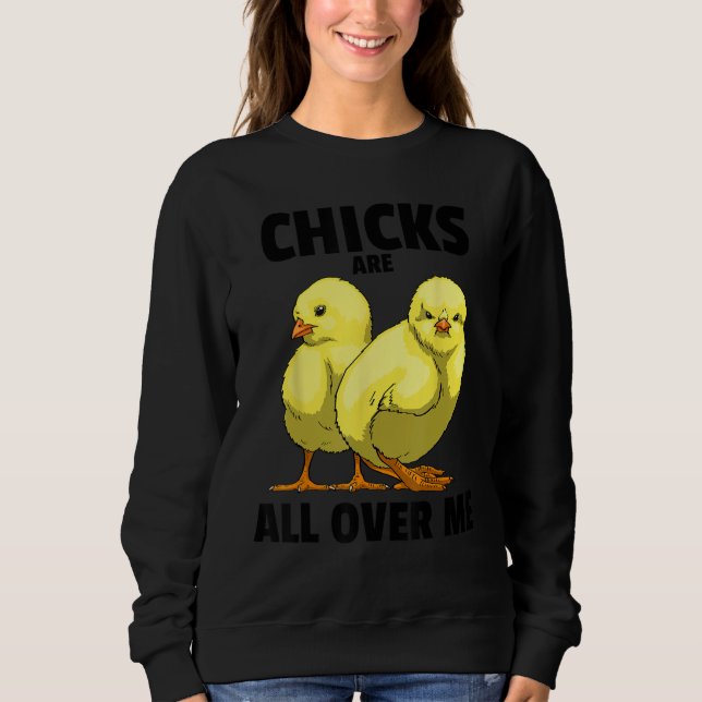Chicks Are All Over Me Sarcastic  Men Love Teens S Sweatshirt (Front)