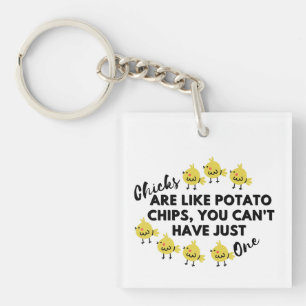 Chicks Are Like Potato Chips Keychain–Cute Poultry Keychain