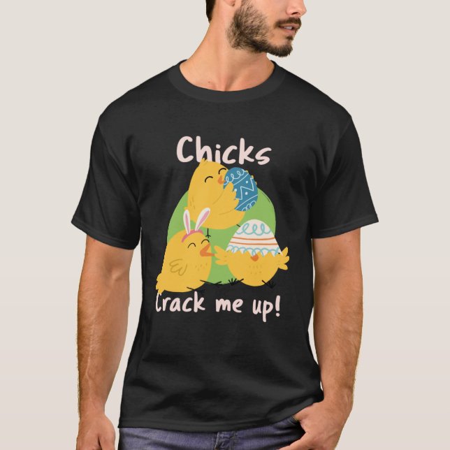 Chicks Crack Me Up T-Shirt (Front)