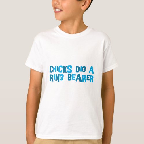 Chicks Dig A Ring Bearer   T_Shirt