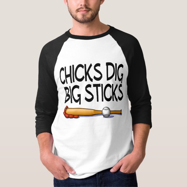 Chicks Dig Big Sticks (Baseball) T-Shirt (Front)