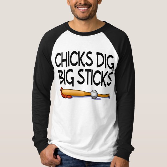 Chicks Dig Big Sticks (Baseball) T-Shirt
