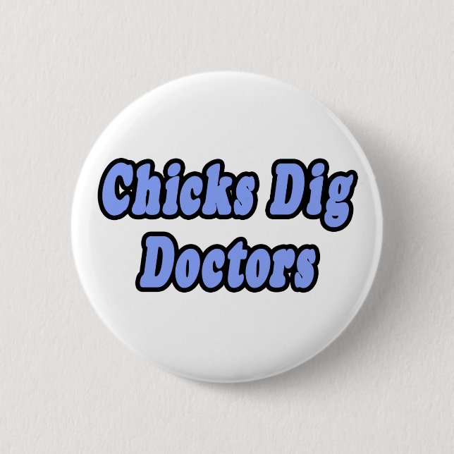 Chicks Dig Doctors Pinback Button (Front)