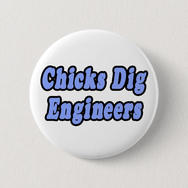 Chicks Dig Engineers Button (Front)