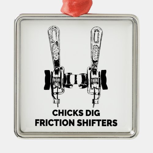 Chicks Dig Friction Shifters Bicycle Metal Ornament