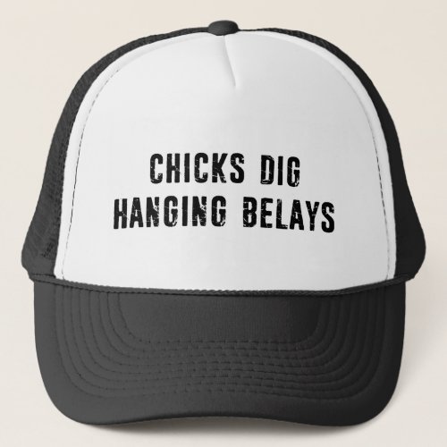 Chicks Dig Hanging Belays Rock Climbing Trucker Hat