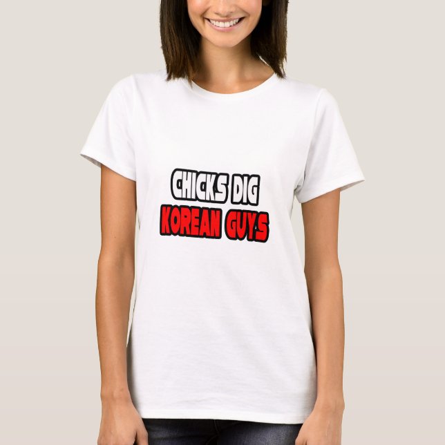 Chicks Dig Korean Guys T-Shirt (Front)
