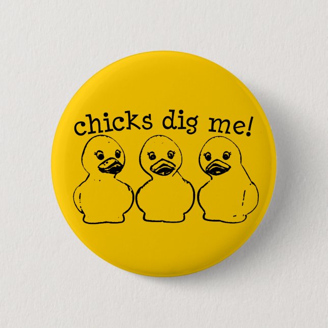 Chicks Dig Me! Button (Front)