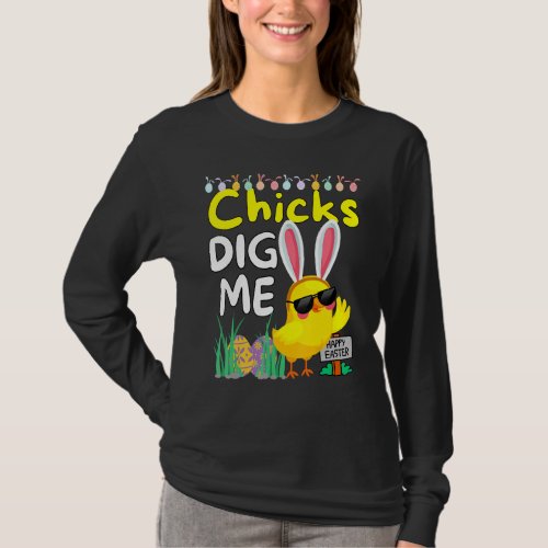 Chicks Dig Me   Cute Easter Egg Hunting Spring Ou T_Shirt