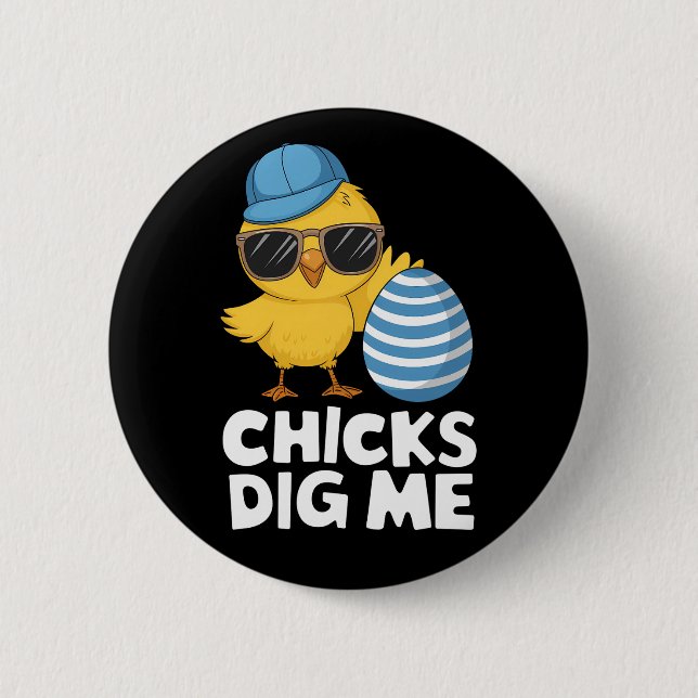 Chicks Dig Me Easter Funny Egg Hunt Button (Front)