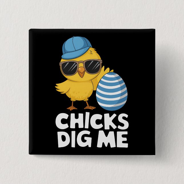Chicks Dig Me Easter Funny Egg Hunt Button (Front)
