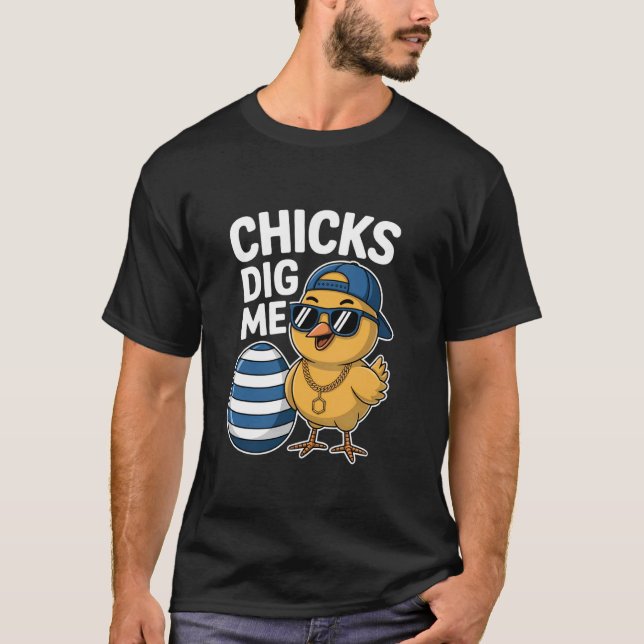 Chicks Dig Me Easter Happy Easter Day Funny Easter T-Shirt (Front)