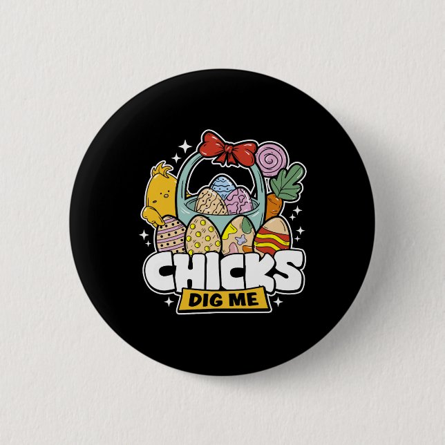 Chicks Dig Me Easter Toddler Boys Men Happy Easter Button (Front)