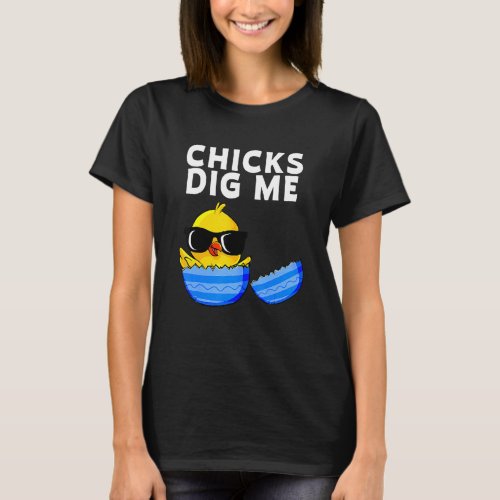 Chicks Dig Me Egg Easter Baby Boys Girls Toddler T_Shirt