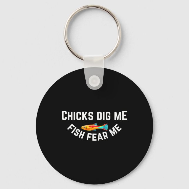 Chicks Dig Me Fish Fear Me  Keychain (Front)