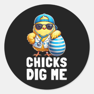 Chicks Dig Me Funny Happy Easter Day Nurse Doctor Classic Round Sticker