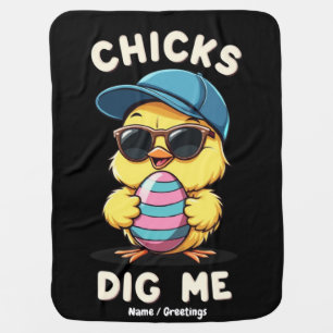 Chicks Dig Me Happy Easter Day Funny Kids Gift Baby Blanket