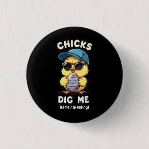Chicks Dig Me Happy Easter Day Funny Kids Gift Button