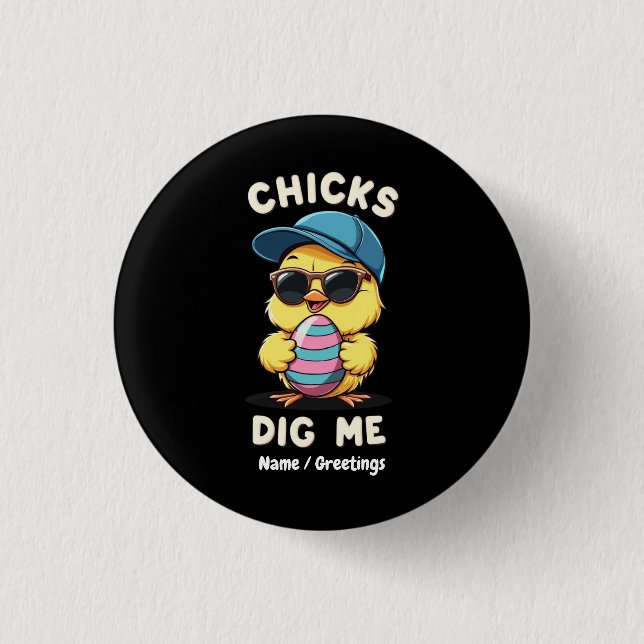 Chicks Dig Me Happy Easter Day Funny Kids Gift Button (Front)