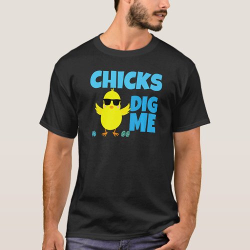 Chicks Dig Me Men Boys Easter Egg Hunting T_Shirt