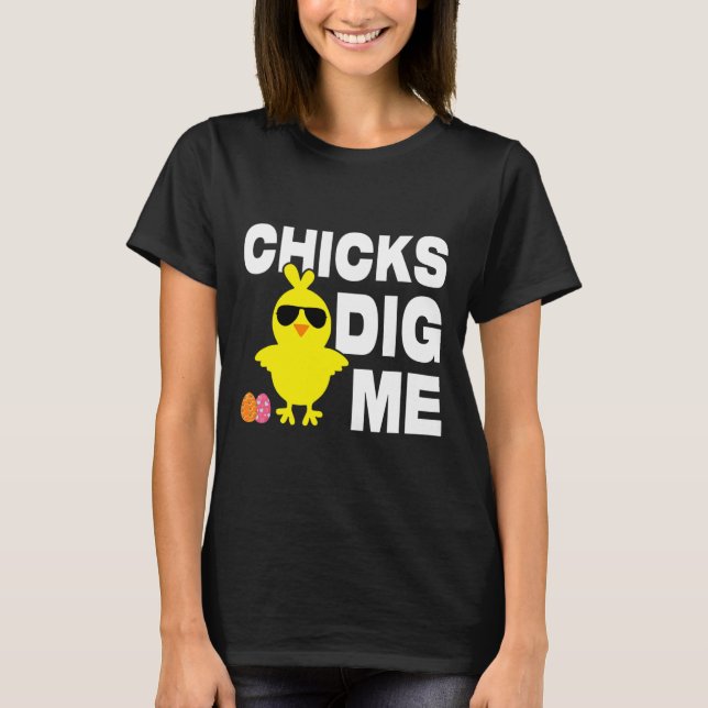 Chicks Dig Me Men Boys Funny Easter Egg Hunting  T-Shirt (Front)