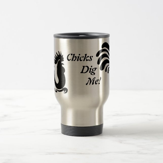 "Chicks Dig Me!" Rooster Aluminum Travel Mug (Center)