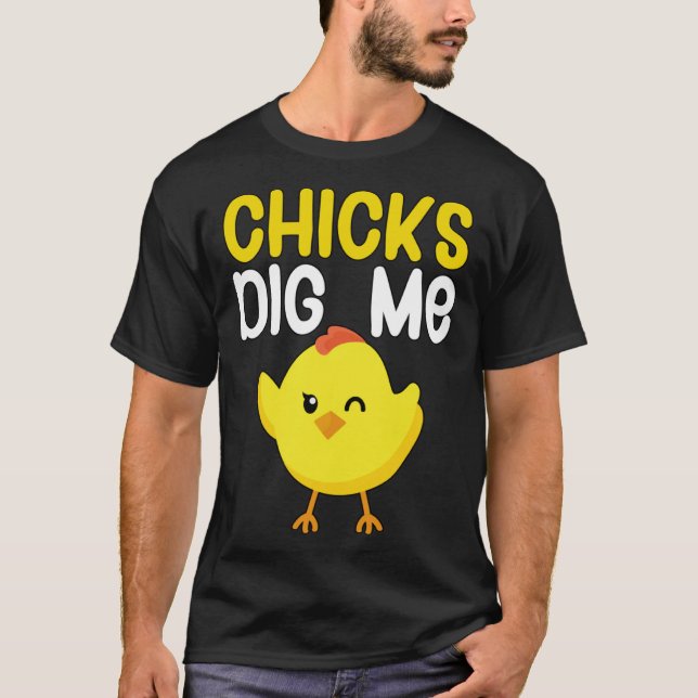 Chicks dig me T-Shirt (Front)