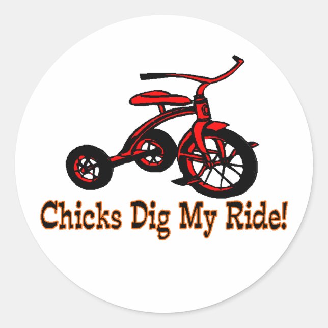Chicks Dig My Ride Tricycle Classic Round Sticker (Front)